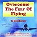 Overcome the Fear of Flying