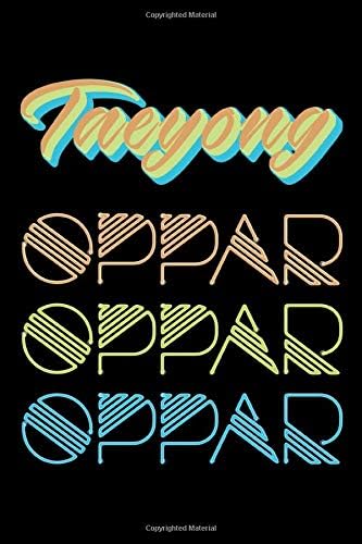 Taeyong Oppar Oppar Oppar: Fun Colorful Font NCT Oppa 100 Page 6 x 9" Blank Lined Notebook Kpop Merch Journal Book for NCTzen Fandom