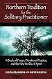 Northern Tradition for the Solitary Practitioner: A Book of Prayer, Devotional Practive, and the Nine Worlds of Spirit