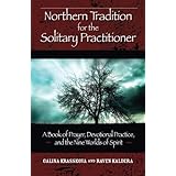Northern Tradition for the Solitary Practitioner: A Book of Prayer, Devotional Practive, and the Nine Worlds of Spirit