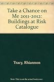 Image de Take a Chance on Me 2011-2012: Buildings at Risk Catalogue