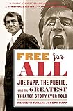 Free for All: Joe Papp, The Public, and the Greatest Theater Story Ever Told by Kenneth Turan, Joseph Papp