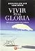 Vivir en la gloria : 100 consejos para la vida cotidiana