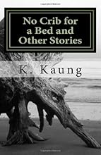 No Crib for a Bed and Other Stories: Tiny Transparent Fetus Buddha & A Real Romance (Novellas) (Volume 5)