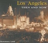 Front cover for the book Los Angeles Then and Now by Rosemary Lord