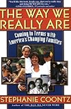 The Way We Really Are: Coming To Terms With America's Changing Families