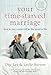 Your Time-Starved Marriage: How to Stay Connected at the Speed of Life