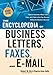 The Encyclopedia of Business Letters, Faxes, and E-mail, Revised Edition: Features Hundreds of Model Letters, Faxes, and E-mails to Give Your Business Writing the Attention It Deserves