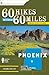 60 Hikes Within 60 Miles: Phoenix: Including Tempe, Scottsdale, and Glendale