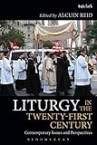 Liturgy in the Twenty-First Century: Contemporary Issues and Perspectives