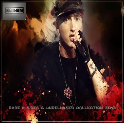 Limp Bizkit - Eminem - Rare B Sides & Unreleased Collection 2013 - Zortam Music
