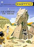 Papyrus, tome 23 : Le Cheval de Troie by