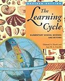 The Learning Cycle : Elementary School Science and Beyond, Marek, Edmund A. and Cavallo, Ann M. L., 0435071335