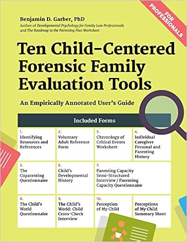 Ten Child-Centered Forensic Family Evaluation Tools: An Empirically Annotated User's Guide Ten Child-Centered Forensic Family Evaluation Tools: An Empirically Annotated User's Guide