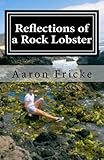 Reflections of a Rock Lobster by Aaron Fricke