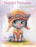 Fanciful Fantasies: Coloring Book for Adults. 50 Unique Images with Fairies, Elves, Pirates, Mermaids, Unicorns and other cute characters by Julia Spiri