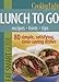 Cooking Light Eat Smart Guide: Lunch to Go: 80 Simple, Satisfying, Time-saving Recipes