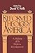 Reformed Theology in America: A History of Its Modern Development by David F. Wells