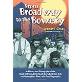 From Broadway to the Bowery: A History and Filmography of the Dead End Kids, Little Tough Guys, East Side Kids and Bowery Boy