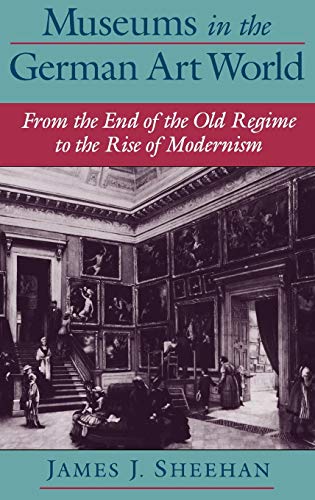 [D.O.W.N.L.O.A.D] Museums in the German Art World: From the End of the Old Regime to the Rise of Modernism<br />[D.O.C]