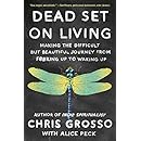 Dead Set on Living: Making the Difficult but Beautiful Journey from F#*king Up to Waking Up