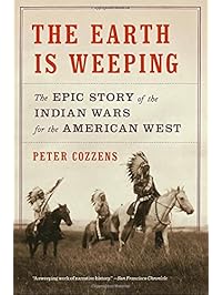 The Earth Is Weeping: The Epic Story of the Indian Wars for the American West