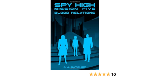 Amazon Com Spy High Mission Five Blood Relations 9780316780926 Butcher Aj Books