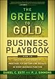 The Green to Gold Business Playbook: How to Implement Sustainability Practices for Bottom-Line Results in Every Business Function