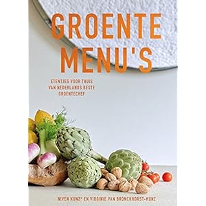 Groente Menu’s: Etentjes voor thuis van Nederlands beste groentechef