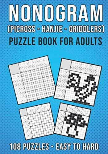 Nonograms Picross Hanjie Griddlers Puzzle Book: Picture Cross Logic Puzzles for Adults | Easy to Hard