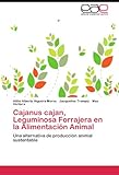 Image de Cajanus cajan, Leguminosa Forrajera en la Alimentación Animal: Una alternativa de producción animal sustentable (Spanish Edition)