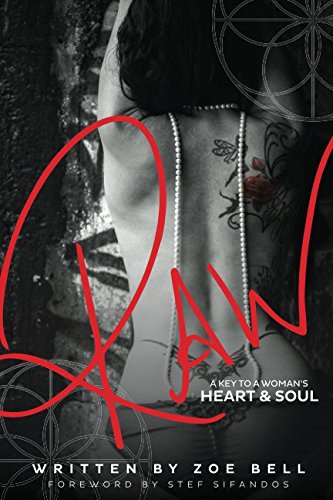 RAW: A Key to a Woman's Heart & Soul by Ms Zoe Bell