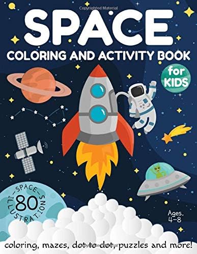 Space Coloring and Activity Book for Kids Ages 4-8: Coloring, Mazes, Dot to Dot, Puzzles and More! (80 Space Illustrations)