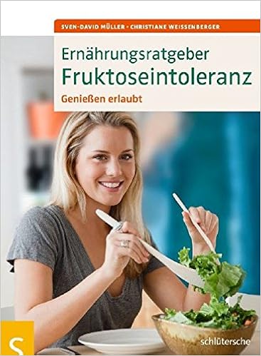 Ernahrungsratgeber Fruktoseintoleranz Geniessen Erlaubt Amazon De Sven David Muller Christiane Weissenberger Bucher