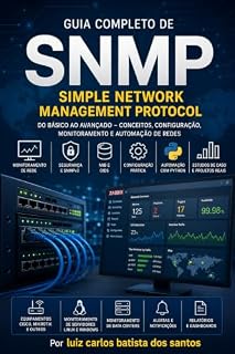 Livro Guia Completo de SNMP: O manual definitivo para administradores de redes, analistas de TI e engenheiros garantirem alta disponibilidade e performance da infraestrutura