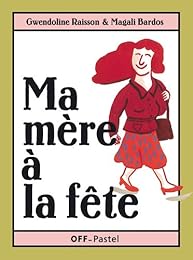 Ma mère à la fête