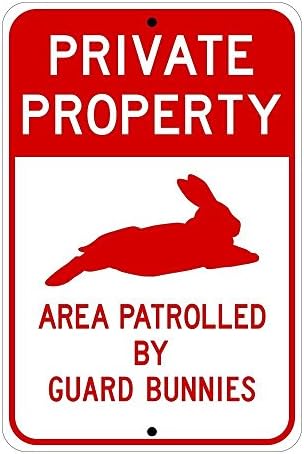 Private Property, Area Patrolled by Guard Bunnies; novelty rabbit sign, aluminum, 6" x 9", glossy red on white