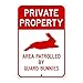 Private Property, Area Patrolled by Guard Bunnies; novelty rabbit sign, aluminum, 6