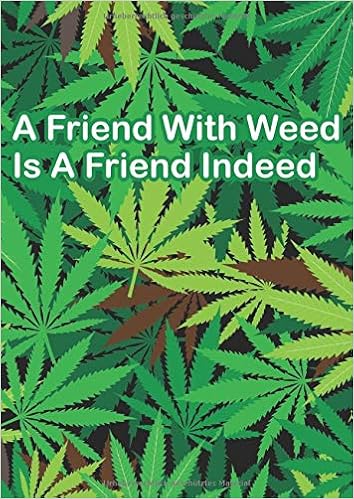 A Friend With Weed Is A Friend Indeed Lustiges Cannabis Geschenk