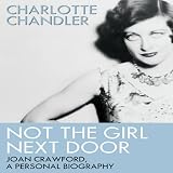 Not the Girl Next Door: Joan Crawford, a Personal Biography by