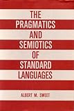 The Pragmatics and Semiotics of Standard Languages, Sweet, Albert M., 0271006307