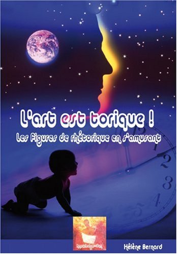 L'art est torique ! - les figures de rhétorique en s'amusant by Hélène Bernard