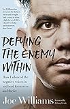 Defying The Enemy Within: How I silenced the negative voices in my head to survive and thrive by Joe Williams