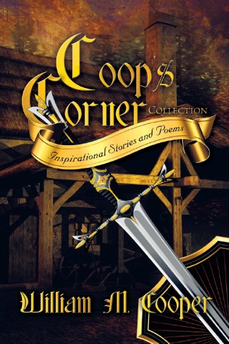 Coop's Corner Collection : Inspirational Stories and Poems by William M. Cooper