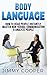 Body Language 101: 50+ Easy and Direct Translations of Body Language: Non-Verbal Communication, Analyze People & Read People Instantly (Body Language, ... Skills, Charisma, Interaction)
