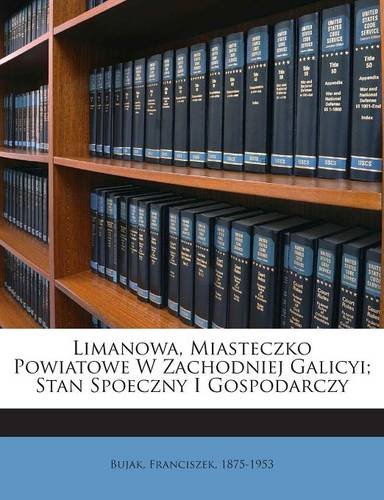 Limanowa, Miasteczko Powiatowe W Zachodniej Galicyi; Stan Spoeczny I Gospodarczy