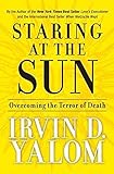 Staring at the Sun: Overcoming the Terror of Death