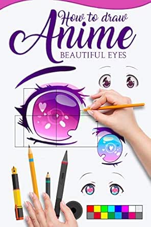 How To Draw Anime Beautiful Eyes The Master Guide To Draw Eyes With Reflections Learn Step By Step For How To Make Beautiful Kawaii Illustrations Kindle Edition By Illustrations Meru Arts