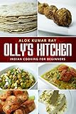 Indian Cooking for Beginners, Olly's Kitchen: UK Edition by ALOK KUMAR RAY, AVIK RAY