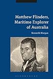 Matthew Flinders, Maritime Explorer of Australia by Kenneth Morgan